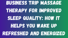 Business Trip Massage Therapy
